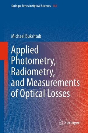 Applied Photometry, Radiometry, and Measurements of Optical Losses