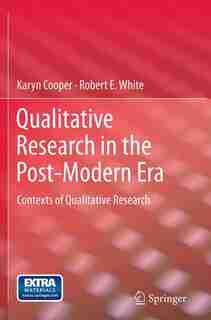 Qualitative Research in the Post-Modern Era: Contexts of Qualitative Research de Karyn Cooper