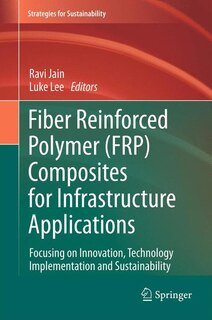 Front cover_Fiber Reinforced Polymer (FRP) Composites for Infrastructure Applications