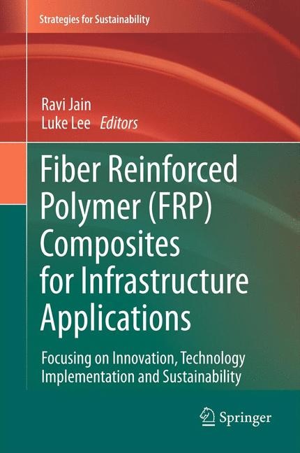 Front cover_Fiber Reinforced Polymer (FRP) Composites for Infrastructure Applications