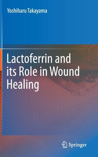 Couverture_Lactoferrin and its Role in Wound Healing