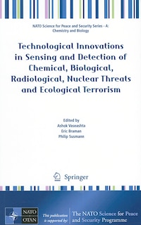 Technological Innovations In Sensing And Detection Of Chemical, Biological, Radiological, Nuclear Threats And Ecological Terrorism