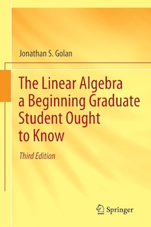 Front cover_The Linear Algebra a Beginning Graduate Student Ought to Know