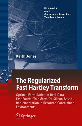 The Regularized Fast Hartley Transform: Optimal Formulation of Real-Data Fast Fourier Transform for Silicon-Based Implementation in Resource-Constrained Environments