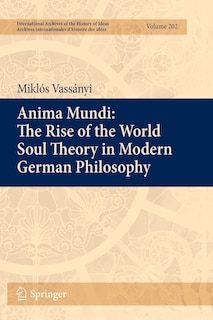 Anima Mundi: The Rise Of The World Soul Theory In Modern German Philosophy