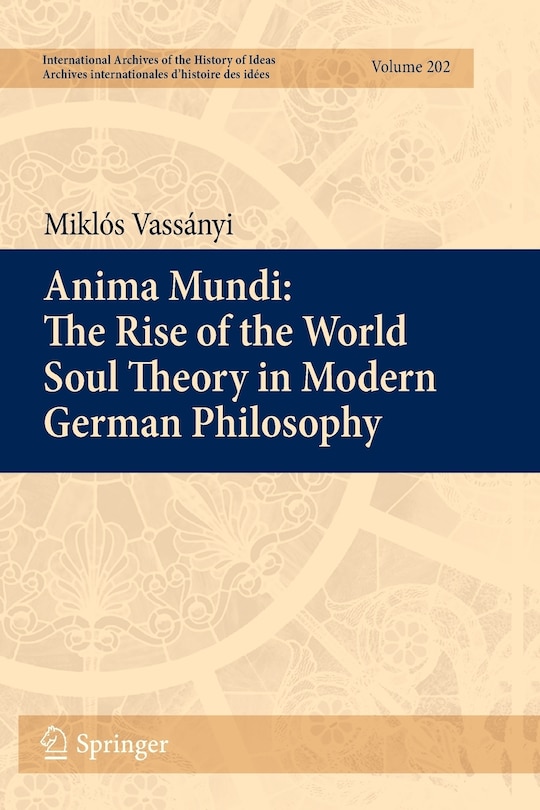 Anima Mundi: The Rise Of The World Soul Theory In Modern German Philosophy