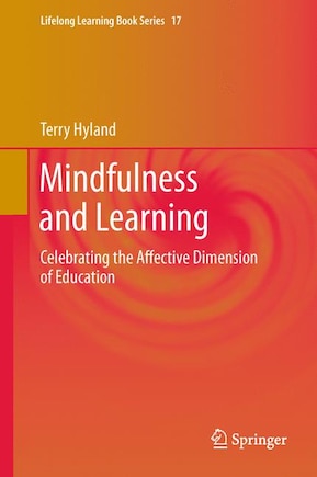 Mindfulness and Learning: Celebrating the Affective Dimension of Education