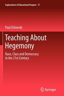 Teaching About Hegemony: Race, Class and Democracy in the 21st Century