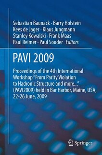 PAVI09: Proceedings of the 4th International Workshop From Parity Violation to Hadronic Structure and more... held in Bar Harbor, Maine, USA, 22-26 June 2009