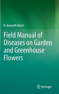 Front cover_Field Manual of Diseases on Garden and Greenhouse Flowers