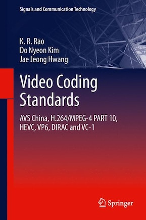 Video coding standards: AVS China, H.264/MPEG-4 PART 10, HEVC, VP6, DIRAC and VC-1