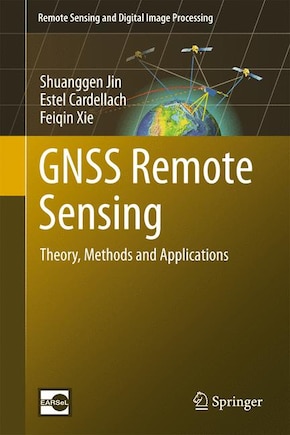 GNSS Remote Sensing: Theory, Methods and Applications