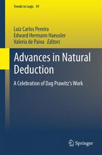 Advances in Natural Deduction: A Celebration of Dag Prawitz's Work