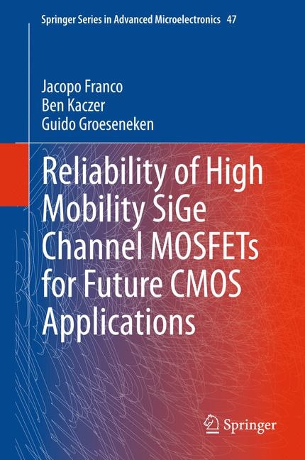 Front cover_Reliability of High Mobility SiGe Channel MOSFETs for Future CMOS Applications