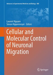 Couverture_Cellular and Molecular Control of Neuronal Migration