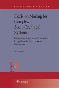 Decision Making for Complex Socio-Technical Systems: Robustness from Lessons Learned in Long-Term Radioactive Waste Governance