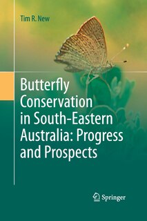 Front cover_Butterfly Conservation In South-eastern Australia: Progress And Prospects