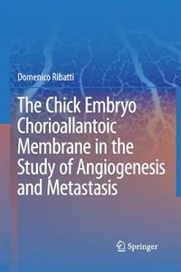 Couverture_The Chick Embryo Chorioallantoic Membrane in the Study of Angiogenesis and Metastasis