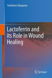 Front cover_Lactoferrin and its Role in Wound Healing