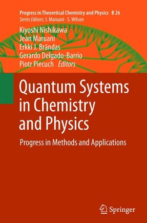 Quantum Systems In Chemistry And Physics: Progress In Methods And Applications