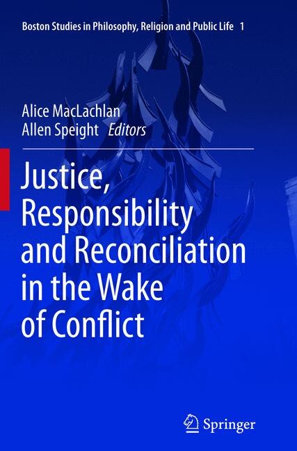 Front cover_Justice, Responsibility And Reconciliation In The Wake Of Conflict