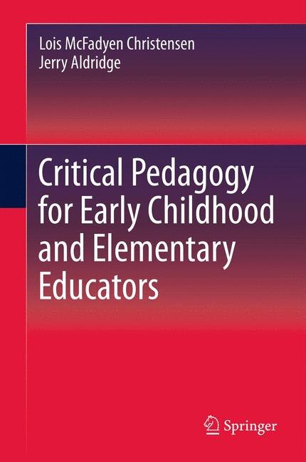 Front cover_Critical Pedagogy for Early Childhood and Elementary Educators