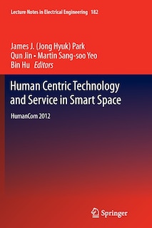 Human Centric Technology and Service in Smart Space: HumanCom 2012