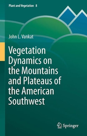 Vegetation Dynamics On The Mountains And Plateaus Of The American Southwest