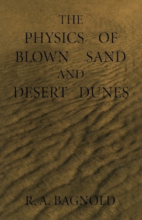 Front cover_The Physics Of Blown Sand And Desert Dunes