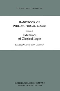Handbook Of Philosophical Logic: Volume Ii: Extensions Of Classical Logic