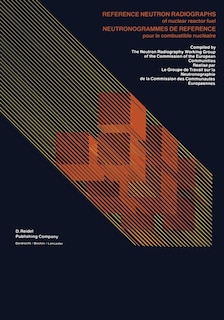 Reference Neutron Radiographs of nuclear reactor fuel / Neutronogrammes de Reference pour le combustible nucléaire: A Reference on neutron radiographs of nuclear reactor fuels, compiled by the Neutron Radiography Working Group of the Commission of the European Communities