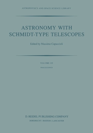 Astronomy with Schmidt-Type Telescopes: Proceedings of the 78th Colloquium of the International Astronomical Union, Asiago, Italy, August 30–September 2, 1983