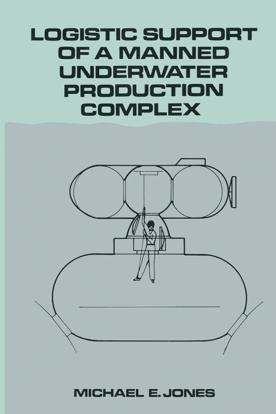 Couverture_Logistic Support Of A Manned Underwater Production Complex