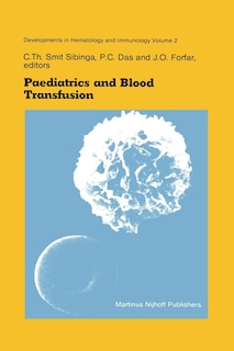 Paediatrics and Blood Transfusion: Proceedings of the Fifth Annual Symposium on Blood Transfusion, Groningen 1980 organized by the Red Cross Bloodbank Groningen-Drenthe