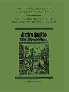 Post-Incunabula en Hun Uitgevers in de Lage Landen/Post-Incunabula and Their Publishers in the Low Countries de Hendrik D. Vervliet