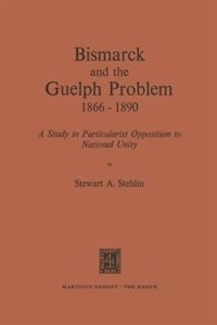 Couverture_Bismarck and the Guelph Problem 1866-1890
