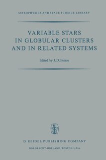 Variable Stars in Globular Clusters and in Related Systems: Proceedings of the IAU Colloquium No. 21 Held at the University of Toronto, Toronto, Canada August 29–31, 1972