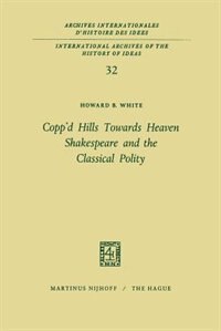 Copp’d Hills Towards Heaven Shakespeare and the Classical Polity