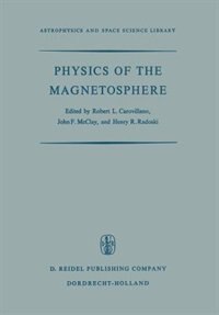 Physics of the Magnetosphere: Based upon the Proceedings of the Conference Held at Boston College June 19–28, 1967