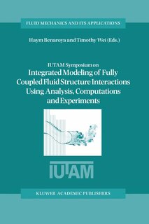Couverture_IUTAM Symposium on Integrated Modeling of Fully Coupled Fluid Structure Interactions Using Analysis, Computations and Experiments