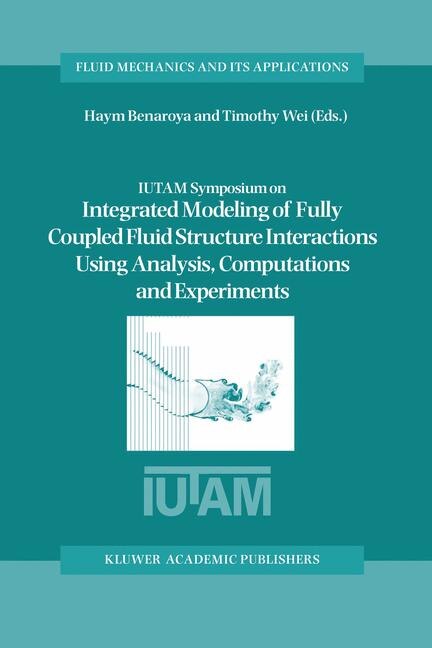 Couverture_IUTAM Symposium on Integrated Modeling of Fully Coupled Fluid Structure Interactions Using Analysis, Computations and Experiments