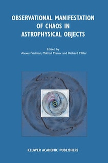 Observational Manifestation of Chaos in Astrophysical Objects: Invited talks for a workshop held in Moscow, Sternberg Astronomical Institute, 28-29 August 2000