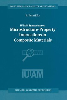 Front cover_IUTAM Symposium on Microstructure-Property Interactions in Composite Materials