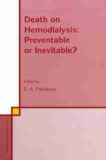 Death On Hemodialysis: Preventable Or Inevitable? by E.A. Friedman