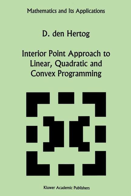 Front cover_Interior Point Approach to Linear, Quadratic and Convex Programming
