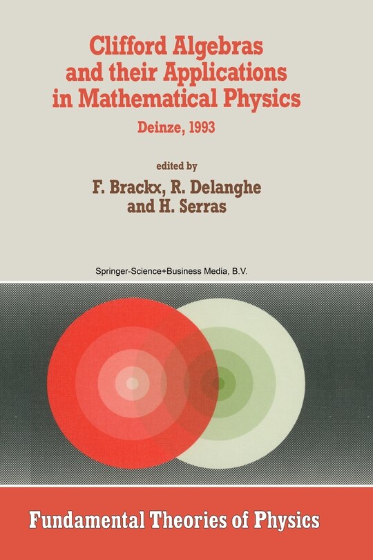 Front cover_Clifford Algebras and their Applications in Mathematical Physics