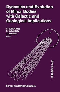 Couverture_Dynamics and Evolution of Minor Bodies with Galactic and Geological Implications