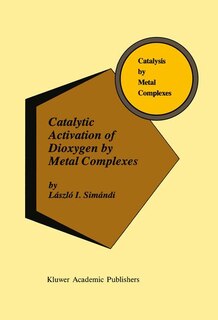 Front cover_Catalytic Activation of Dioxygen by Metal Complexes