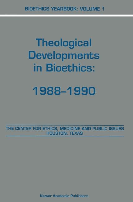 Bioethics Yearbook: Theological Developments in Bioethics: 1988-1990