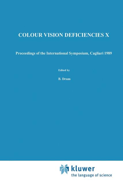 Colour Vision Deficiencies X: Proceedings of the tenth Symposium of the International Research Group on Colour Vision Deficiencies, held in Cagliari, Italy 25-28 June 1989